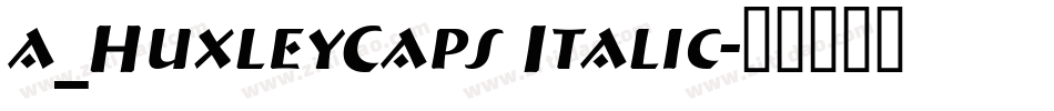 a_HuxleyCaps Italic字体转换